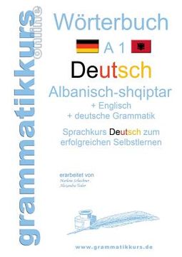 portada Wörterbuch Deutsch - Albanisch - Englisch A1: Lernwortschatz A1 für Deutschkurs TeilnehmerInnen aus Albanien, Kosovo, Mazedonien, Serbien... (en Alemán)