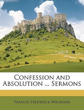 portada confession and absolution ... sermons (en Inglés)