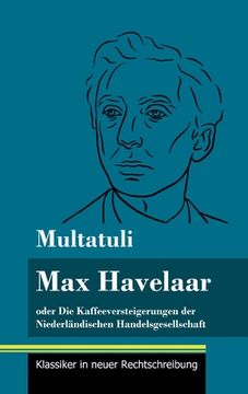 portada Max Havelaar: oder Die Kaffeeversteigerungen der Niederländischen Handelsgesellschaft (Band 159, Klassiker in neuer Rechtschreibung) 