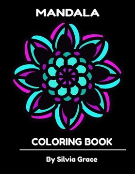 portada Mandala Coloring Book by Silvia Grace: Relaxing Hand Drawn Mandala Patterns, 8.5" X 11" 101 pages (en Inglés)