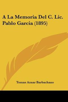 portada a la memoria del c. lic. pablo garcia (1895) (in English)
