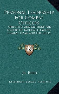 portada personal leadership for combat officers: objectives and methods for leaders of tactical elements, combat teams and fire units (en Inglés)