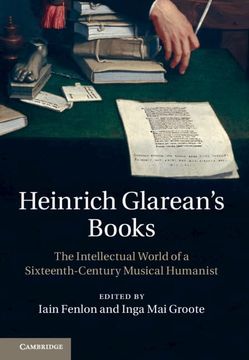 portada Heinrich Glarean's Books: The Intellectual World of a Sixteenth-Century Musical Humanist (in English)