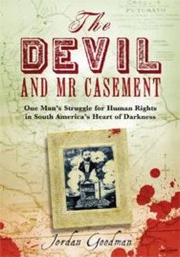 portada The Devil and mr Casement: One Man's Struggle for Human Rights in South America's Heart of Darkness (en Inglés)