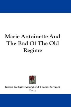 portada marie antoinette and the end of the old regime