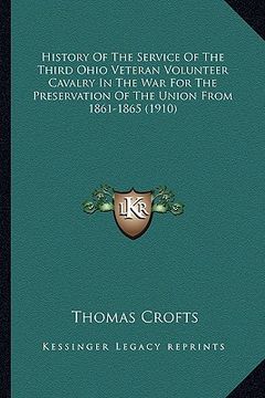 portada history of the service of the third ohio veteran volunteer chistory of the service of the third ohio veteran volunteer cavalry in the war for the pres (en Inglés)