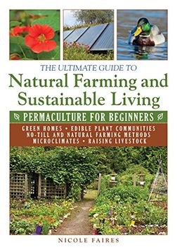 portada The Ultimate Guide to Natural Farming and Sustainable Living: Permaculture for Beginners (The Ultimate Guides)