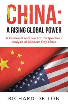 portada China: a Rising Global Power: A Historical and Current Perspective / Analysis of Modern Day China (en Inglés)