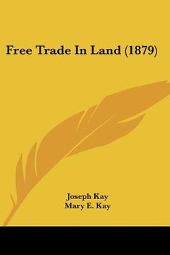 portada free trade in land (1879) (en Inglés)