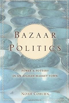 portada Bazaar Politics: Power and Pottery in an Afghan Market Town (Stanford Studies in Middle Eastern and Islamic Societies and Cultures) (in English)