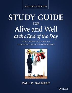 portada Study Guide for Alive and Well at the End of the Day: The Supervisor's Guide to Managing Safety in Operations