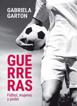 portada Guerreras Futbol Mujeres y Poder (in Spanish)