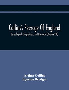 portada Collins'S Peerage Of England; Genealogical, Biographical, And Historical (Volume Viii) (en Inglés)