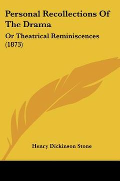 portada personal recollections of the drama: or theatrical reminiscences (1873) (in English)
