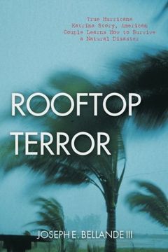 portada Rooftop Terror: True Hurricane Katrina Story, American Couple Learns How to  Survive a Natural Disaster