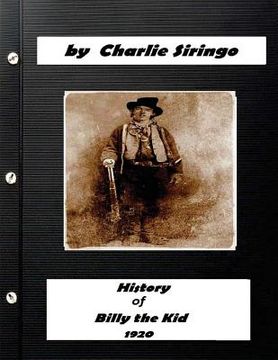 portada History of "Billy the Kid," (1920) by Charlie Siringo (Original Version) (en Inglés)