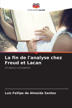 portada La fin de l'analyse chez Freud et Lacan (en Francés)