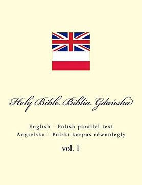 Holy Bible. Biblia: English - Polish Parallel Text. Angielsko - Polski Korpus Równoległy (en Inglés)