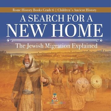 portada A Search for a New Home: The Jewish Migration Explained Rome History Books Grade 6 Children's Ancient History (en Inglés)