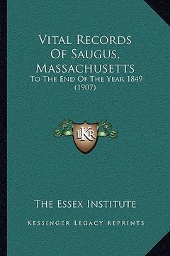 portada vital records of saugus, massachusetts: to the end of the year 1849 (1907) (en Inglés)