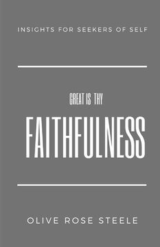 portada Great is Thy Faithfulness: Insight for Seekers of Self (en Inglés)
