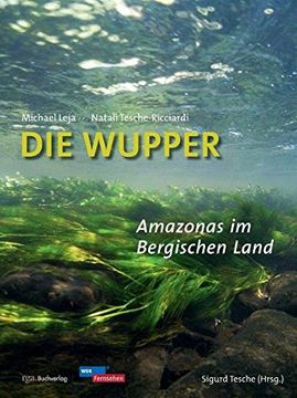 portada Die Wupper - Amazonas im Bergischen Land (en Alemán)