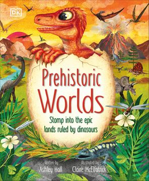 portada Prehistoric Worlds: Stomp Into the Epic Lands Ruled by Dinosaurs (in English)