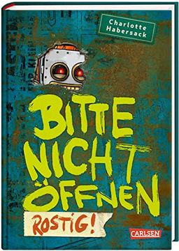 portada Bitte Nicht Öffnen 6: Rostig! Kinderbuch-Bestseller Über Lustige Wesen, Chaotische Abenteuer und Beste Freunde ab 8 (6) (en Alemán)