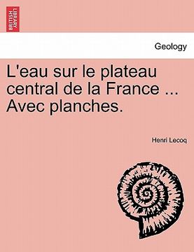 portada L'Eau Sur Le Plateau Central de La France ... Avec Planches. (in French)