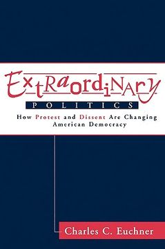 portada extraordinary politics: how protest and dissent are changing american democracy