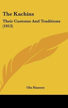 portada the kachins: their customs and traditions (1913) (en Inglés)