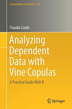 portada Analyzing Dependent Data With Vine Copulas: A Practical Guide With r: 222 (Lecture Notes in Statistics) (in English)