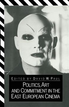 portada Politics, Art and Commitment in the East European Cinema