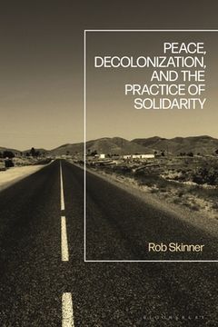 portada Peace, Decolonization, and the Practice of Solidarity (en Inglés)