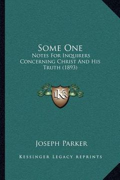 portada some one: notes for inquirers concerning christ and his truth (1893) (en Inglés)