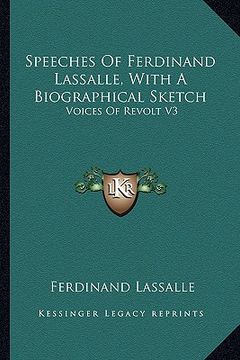 portada speeches of ferdinand lassalle, with a biographical sketch: voices of revolt v3