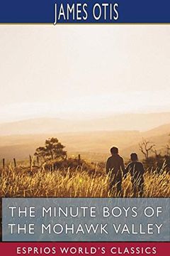 portada The Minute Boys of the Mohawk Valley (Esprios Classics) (en Inglés)