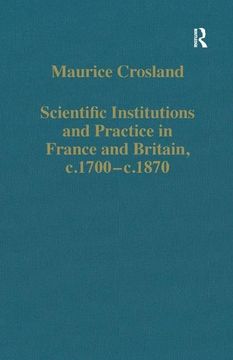 portada Scientific Institutions and Practice in France and Britain, C. 1700–C. 1870 (Variorum Collected Studies)