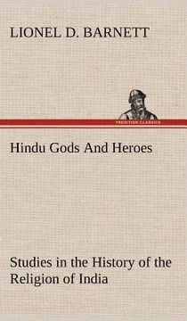 portada hindu gods and heroes studies in the history of the religion of india (en Inglés)