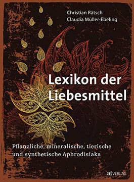 portada Lexikon der Liebesmittel Pflanzliche, Mineralische, Tierische und Synthetische Aphrodisiaka (in German)