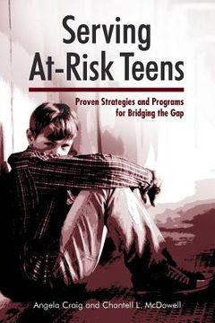 portada Serving At-Risk Teens: Proven Strategies and Programs for Bridging the Gap (in English)