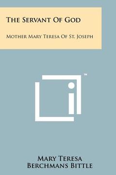 portada the servant of god: mother mary teresa of st. joseph (en Inglés)