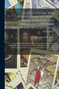 Libro Cults, Customs and Superstitions of India, Being a Revised and ...