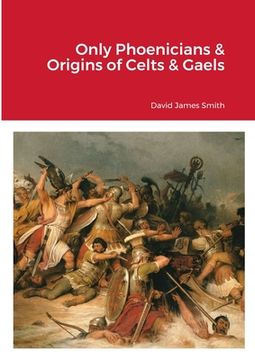 portada Only Phoenicians & Origins of Celts & Gaels (en Inglés)