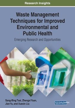portada Waste Management Techniques for Improved Environmental and Public Health: Emerging Research and Opportunities (in English)