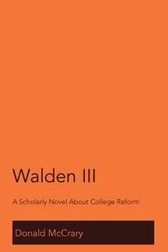 portada Walden III: A Scholarly Novel About College Reform (en Inglés)