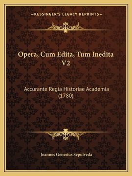 portada Opera, Cum Edita, Tum Inedita V2: Accurante Regia Historiae Academia (1780) (in Latin)