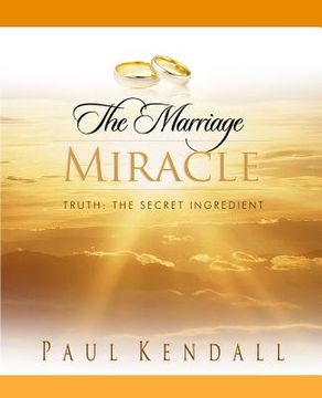 portada The Marriage Miracle: Truth: The Secret Ingredient (en Inglés)