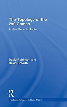 portada The Topology of 2x2 Games: A new Periodic Table (Routledge Advances in Game Theory) (in English)