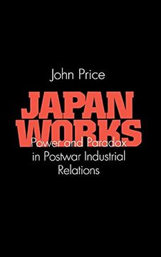 portada Japan Works: Power and Paradox in Postwar Industrial Relations (Cornell International Industrial and Labor Relations Reports) (en Inglés)